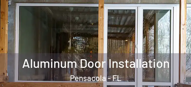 Aluminum Door Installation Pensacola - FL