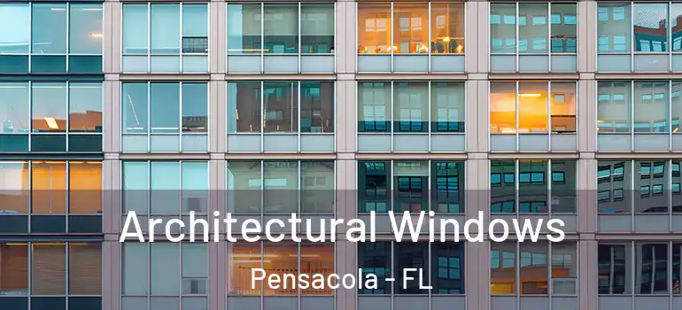Architectural Windows Pensacola - FL