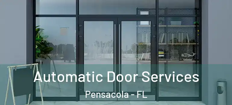 Automatic Door Services Pensacola - FL