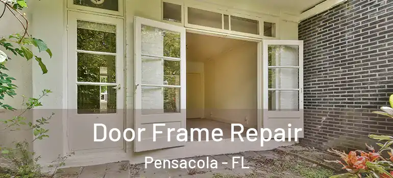 Door Frame Repair Pensacola - FL