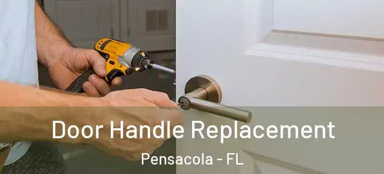 Door Handle Replacement Pensacola - FL