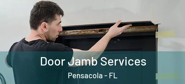 Door Jamb Services Pensacola - FL