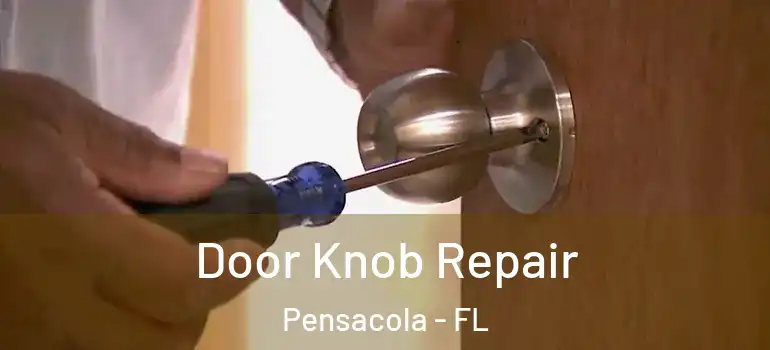 Door Knob Repair Pensacola - FL