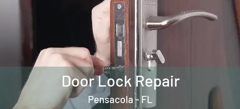 Door Lock Repair Pensacola - FL