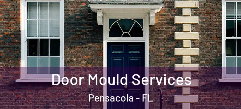 Door Mould Services Pensacola - FL