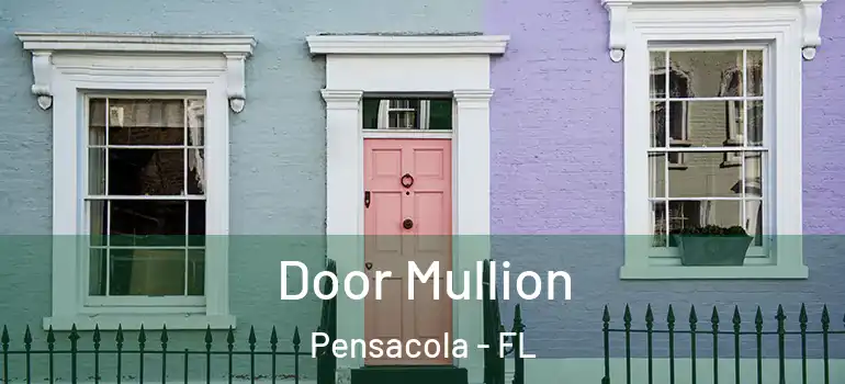 Door Mullion Pensacola - FL