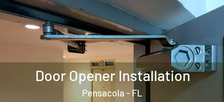 Door Opener Installation Pensacola - FL