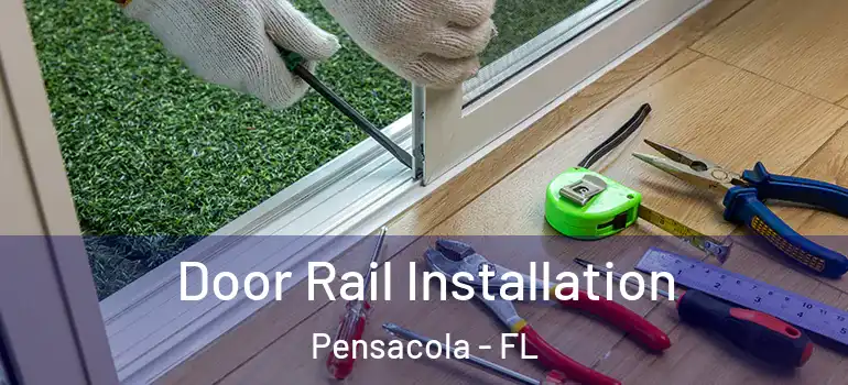 Door Rail Installation Pensacola - FL