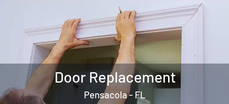 Door Replacement Pensacola - FL