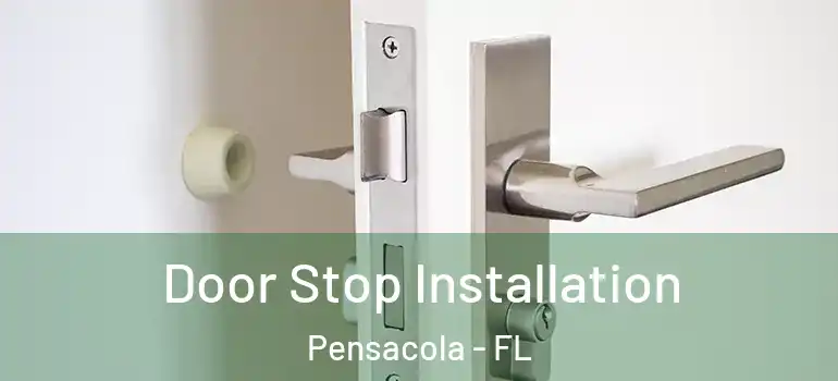 Door Stop Installation Pensacola - FL