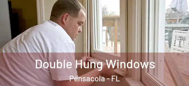 Double Hung Windows Pensacola - FL
