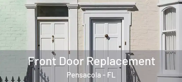 Front Door Replacement Pensacola - FL