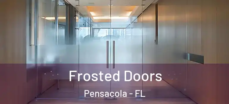 Frosted Doors Pensacola - FL