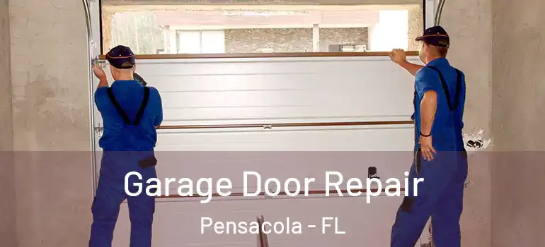 Garage Door Repair Pensacola - FL