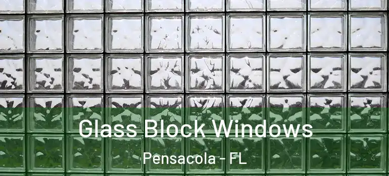 Glass Block Windows Pensacola - FL