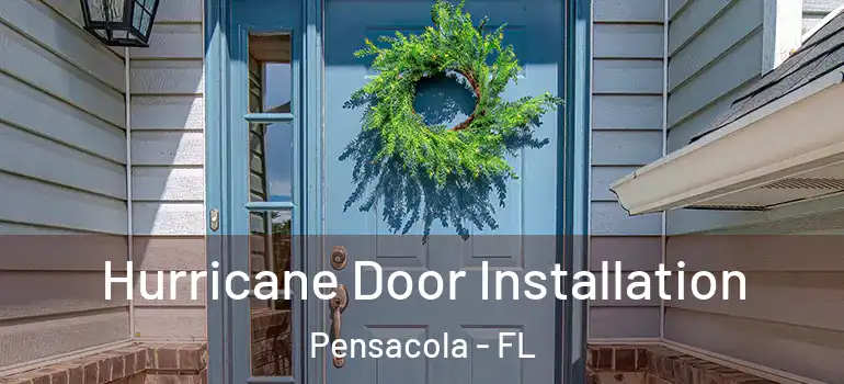Hurricane Door Installation Pensacola - FL