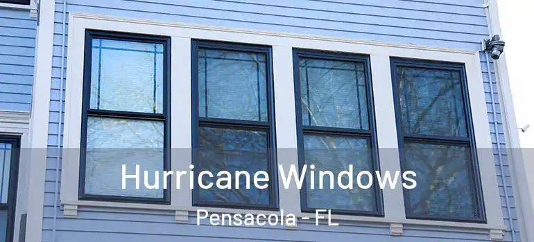 Hurricane Windows Pensacola - FL