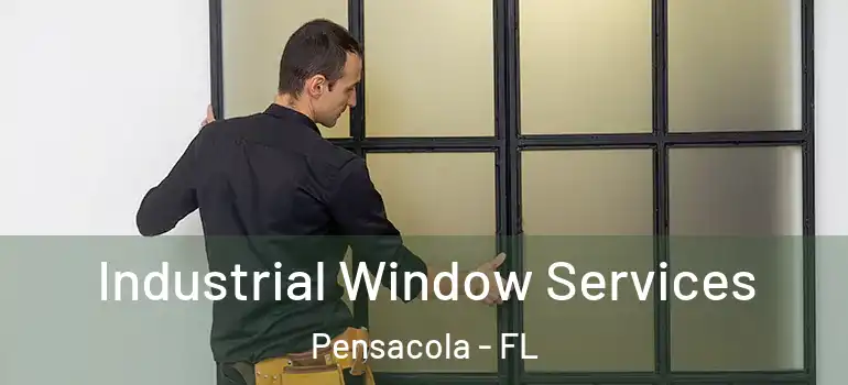 Industrial Window Services Pensacola - FL