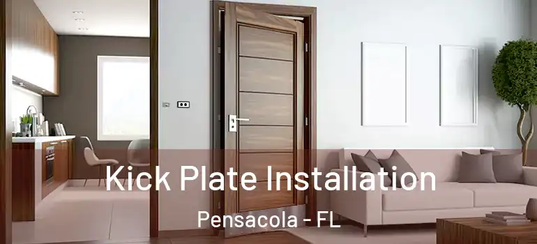 Kick Plate Installation Pensacola - FL