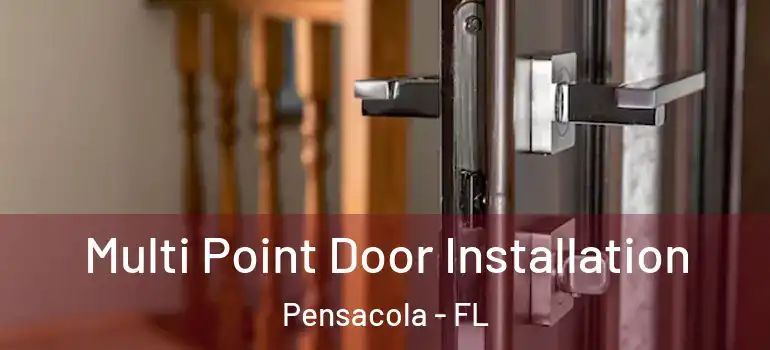 Multi Point Door Installation Pensacola - FL