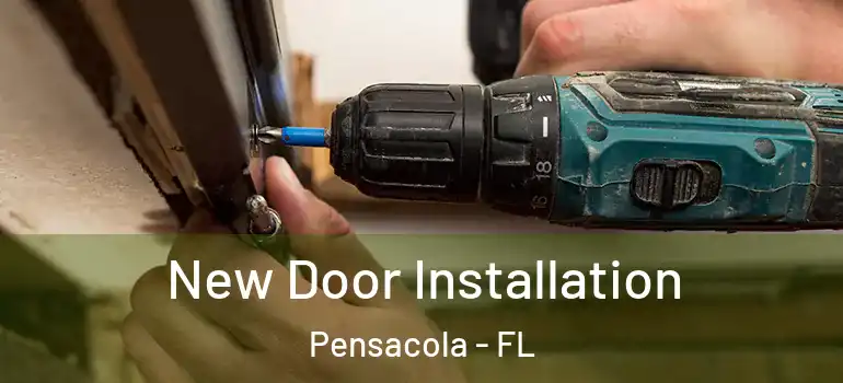 New Door Installation Pensacola - FL