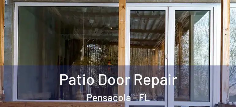 Patio Door Repair Pensacola - FL