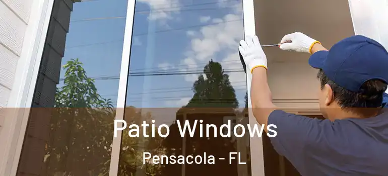 Patio Windows Pensacola - FL