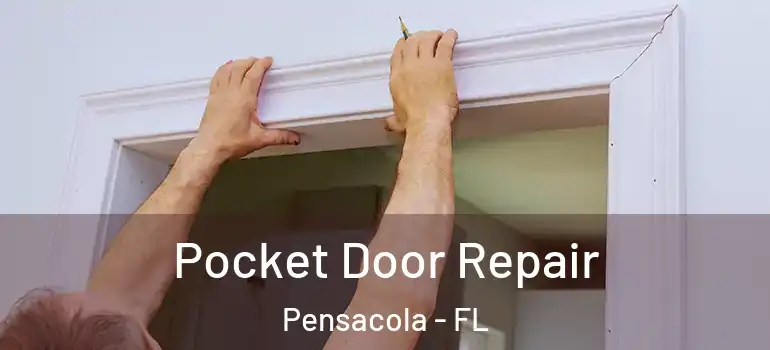 Pocket Door Repair Pensacola - FL