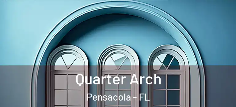 Quarter Arch Pensacola - FL