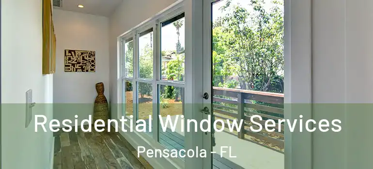 Residential Window Services Pensacola - FL