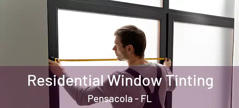 Residential Window Tinting Pensacola - FL