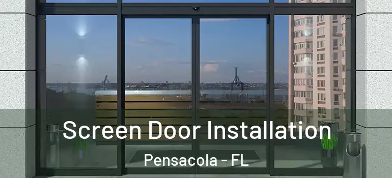 Screen Door Installation Pensacola - FL