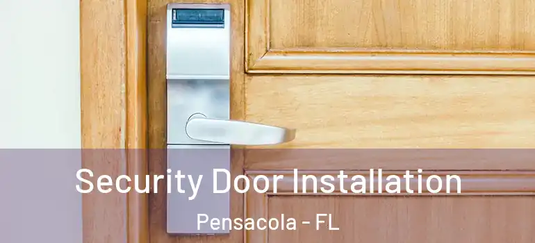Security Door Installation Pensacola - FL