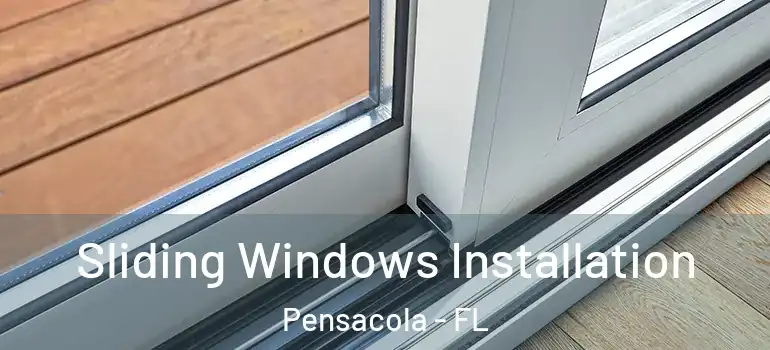Sliding Windows Installation Pensacola - FL