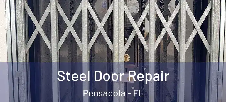 Steel Door Repair Pensacola - FL