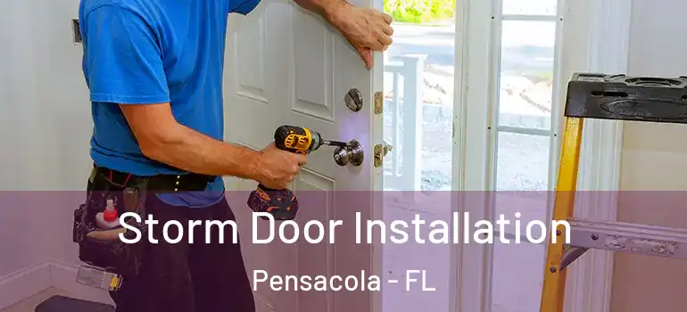 Storm Door Installation Pensacola - FL