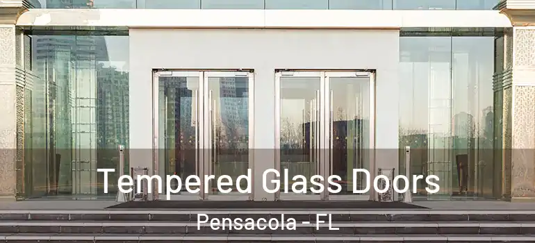 Tempered Glass Doors Pensacola - FL