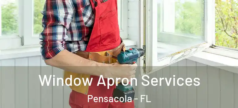 Window Apron Services Pensacola - FL