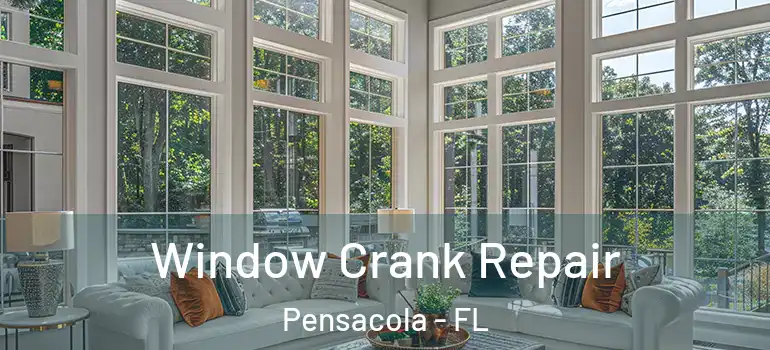 Window Crank Repair Pensacola - FL