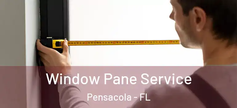Window Pane Service Pensacola - FL