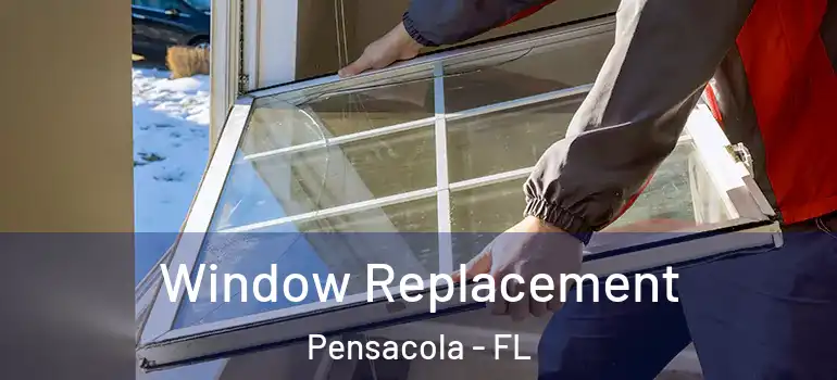 Window Replacement Pensacola - FL